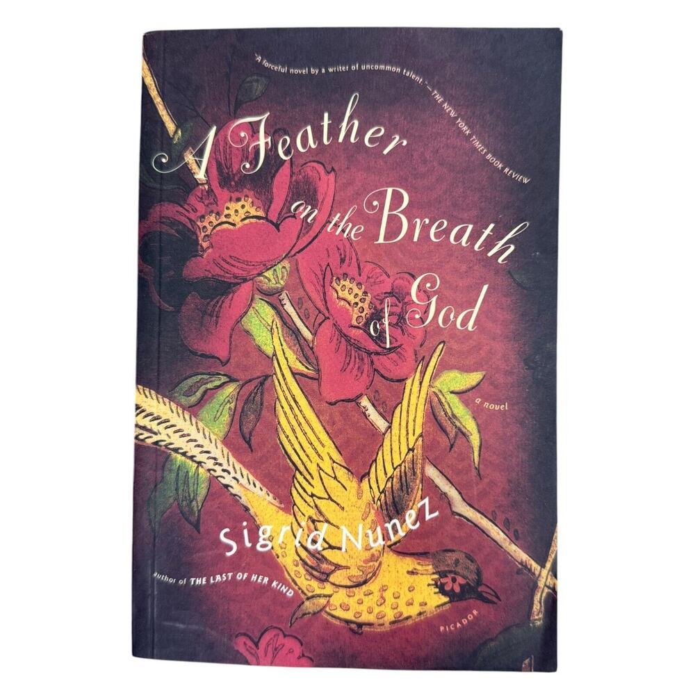 A FEATHER ON THE BREATH OF GOD: A NOVEL By Sigrid Nunez *Very Good*